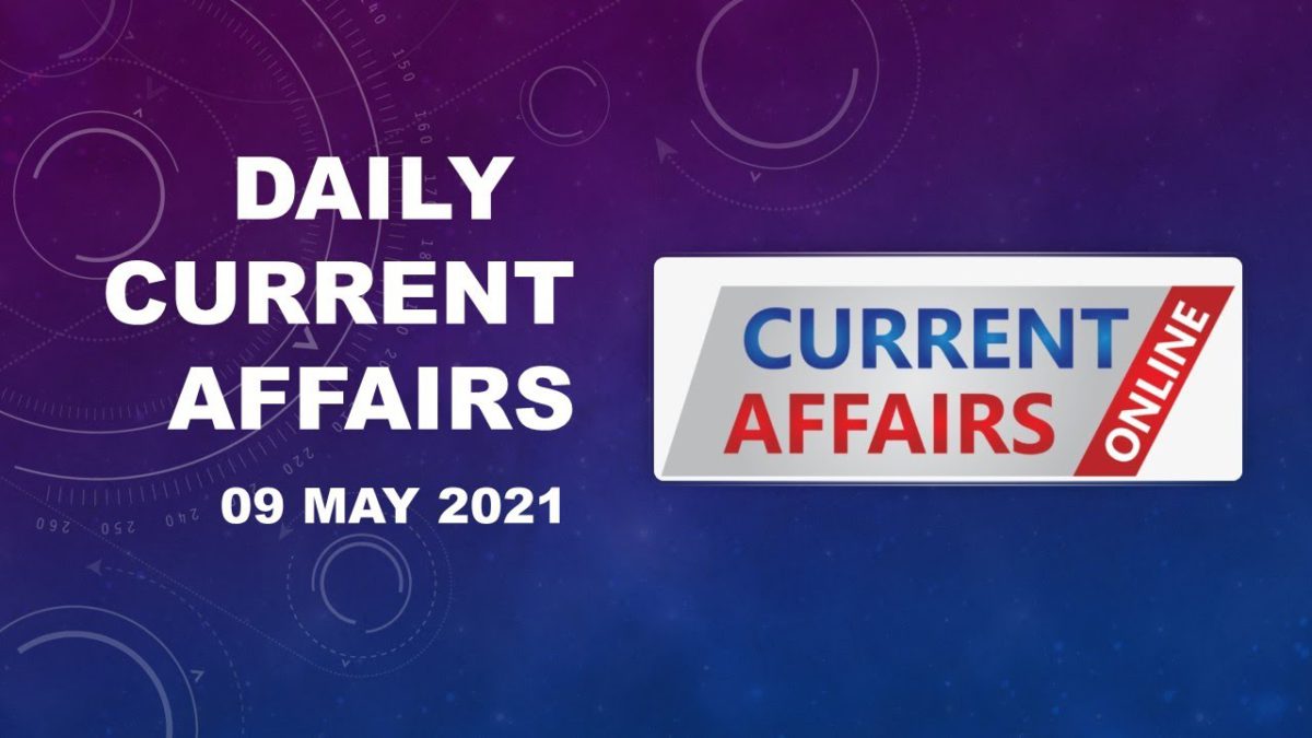 9th May Current Affairs 2021 | Daily Current Affairs 2021 ! Daily Current Affairs IN HINDI
