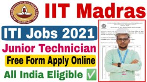 ITI Jobs 2021 | ITI Job Vacancy 2021 | IIT Madras Recruitment 2021 | ITI Junior Technician Post |