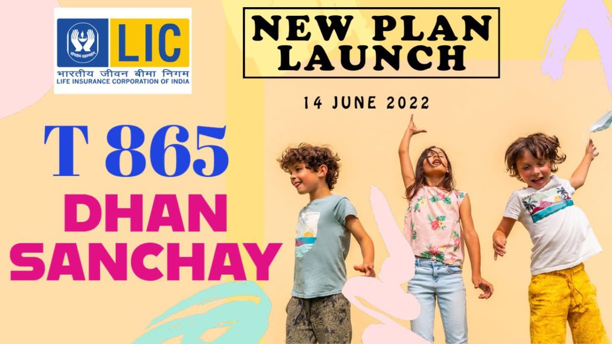 New Plan launched- LIC, DHAN SANCHAY, TABLE NO 865 , NEW PLAN DHAN SNCHAY IN HINDI